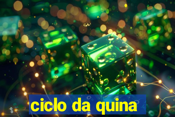 ciclo da quina